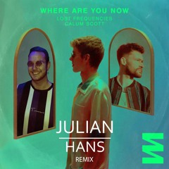 Lost Frequencies Ft. Calum Scott - Where Are You Now (Julian Hans Remix)