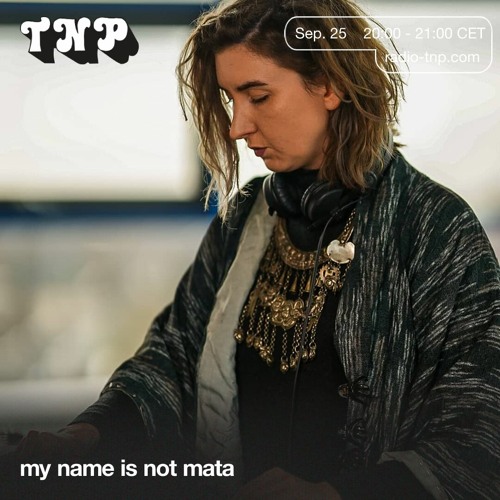 my name is not mata @ Radio TNP x Future Intel 25.09.2021