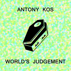 Antony Kos - World's Judgement (Official Audio)