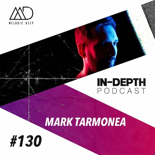 MELODIC DEEP IN DEPTH PODCAST #130 | MARK TARMONEA