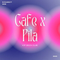 DJ D.A.M.S.77 DICE Cafe x Pila Vip IBIZA CLUB 2025