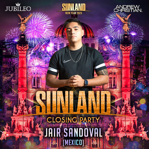 Stream Jair Sandoval Sunland NYE 2023 Mexico City by Jubileo Listen