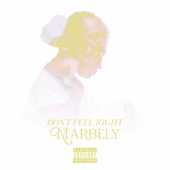 Marbely - Dont Feel Right (Prod by 5AM, Mixed By Pagez)