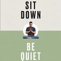 Free read✔ Sit Down, Be Quiet: A modern guide to yoga and mindful living