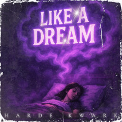LIKE A DREAM