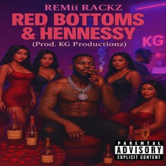 Remîî Rackz - Red Bottoms & Hennessy (Prod.KG Productionz)