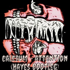 Calcium - Attention (Hayes Re-Bootleg)