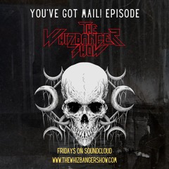 You've Got Mail Edition - The Whizbanger Show #248 December 20, 2024