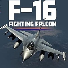 [Audiobook] F-16 Fighting Falcon Written by  Bertie Simonds (Author)  [Full_PDF]