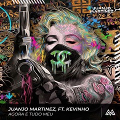 Agora É Tudo Meu - JuanJo Martinez (Remix)
