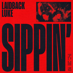 Laidback Luke - SIPPIN'