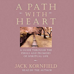VIEW PDF ✏️ A Path with Heart: A Guide Through the Perils and Promises of Spiritual L
