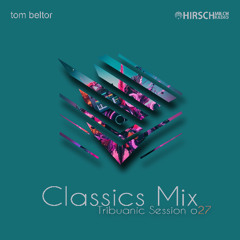 tom beltor - Tribuanic Session 027 - Classics Mix