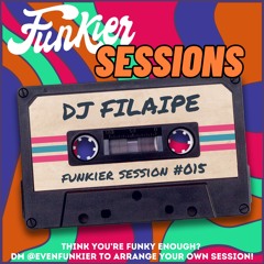 Funkier Session #015 - DJ Filaipe