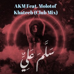 AKM Feat. Molotof & Khateeb - Salam Allay (Club Mix)
