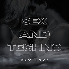 Raw Love - Sex and Techno [FREE DOWNLOAD]