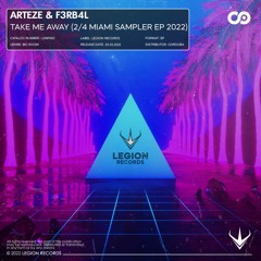 Arteze & F3RB4L - Take Me Away (2/4 Miami Sampler EP 2022) [OUT NOW!]