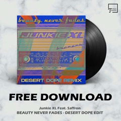 FREE DOWNLOAD: Junkie XL Feat. Saffron - Beauty Never Fades (Desert Dope Edit)