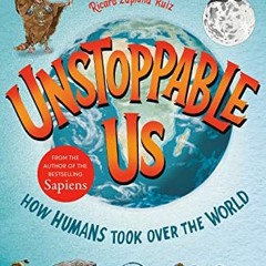 [GET] [EBOOK EPUB KINDLE PDF] Unstoppable Us, Volume 1: How Humans Took Over the Worl