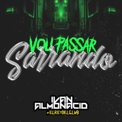 VOU PASSAR SARRANDO (Ivan Almonacid Edit) MC BF