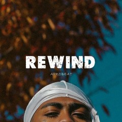 [FREE] Afrobeat Burna Boy x Rema Type Beat - "REWIND"