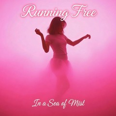 Running Free (in a sea of mist)
