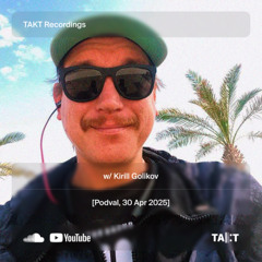 TAKT Recordings w/ Kirill Golikov [Podval, 30 Apr 2025]