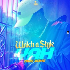 Ding Dong - Watch A Style Yah (Raw) [Style A Style Riddim]
