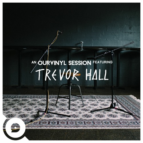 Trevor Hall - The Weaver (OurVinyl Sessions)
