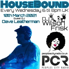 HouseBound - 10th March 2021 .. Ft. Dj Dave Leatherman (Nightspot recordings / Purple Music)