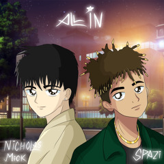 @spazilol - all in ft. nicholas mick (prod. saba,haze,luciid)