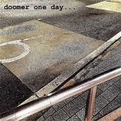 doomer one day...
