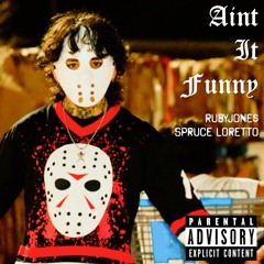 AINT IT FUNNY - RubyJone$, Spruce Loretto (REMASTERED