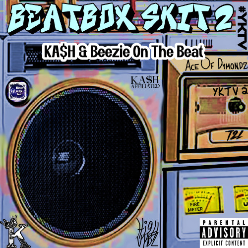 KA$H - BEATBOX SKIT 2 (PRODUCED BY BEEZIE ON THE BEAT)