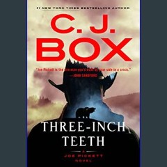 [PDF] eBOOK Read 📚 Three-Inch Teeth (A Joe Pickett Novel Book 24)     Kindle Edition get [PDF]