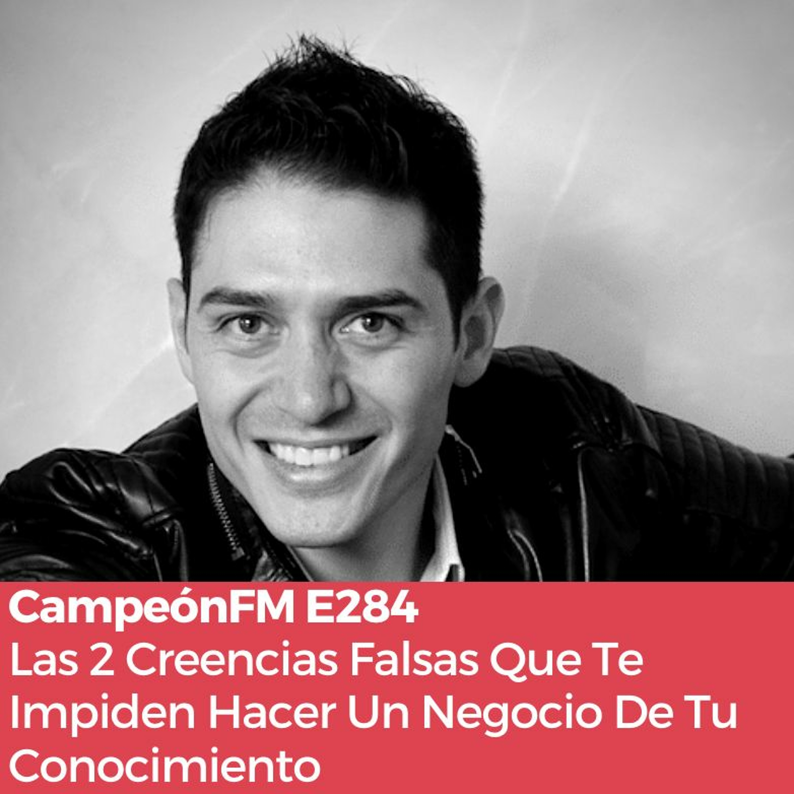 Episodio 284: Las 2 Creencias Falsas Que Impiden A Los Infopreneur Hacer Un Negocio Rentable episode artwork