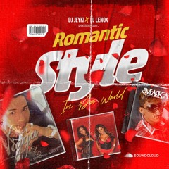 Romantic Style In The World [DJ Jeyki X DJ LeNoX]