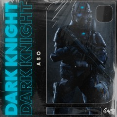 ASO -  DARK KNIGHT