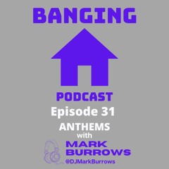 Banging House Podcast - Episode 31 - Anthems