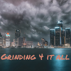 Grinding 4 it All