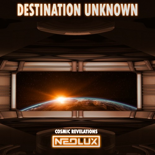 Neolux - Destination Unknown (Cosmic Revelations Extended Mix)
