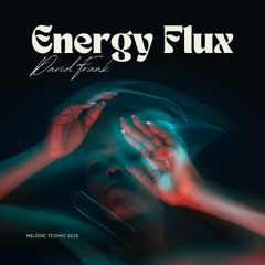 David Frank - Energy Flux (Melodic Techno 2025)