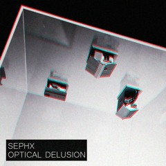 Sephx - Optical Delusion [Free Download]