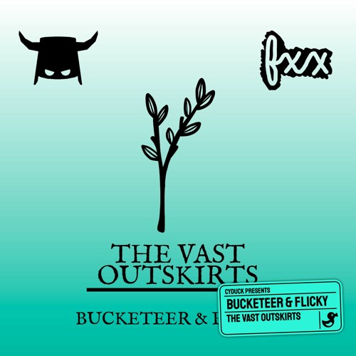 Bucketeer & flicky - The Vast Outskirts [Cyduck Release]