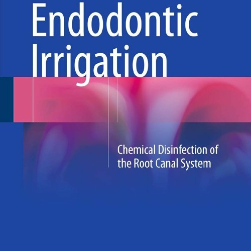 Stream [EBOOK]⚡ Endodontic Irrigation Chemical disinfection of the