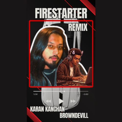 Karan Kanchan - FIRESTARTER (BrownDevill Remix)