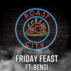 Roast Sessions 011 - Friday Feast Guest Mix ft. Bengi