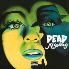 DEAD MYSTERY (B-DAY DROP) (SCARECROW MANIAC X NXXN PRXNCE)
