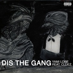 DIS THE GANG (FEAT. CLUEZ.)
