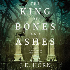 [GET] EPUB 📂 The King of Bones and Ashes by  J. D. Horn,Sophie Amoss,Brilliance Audi